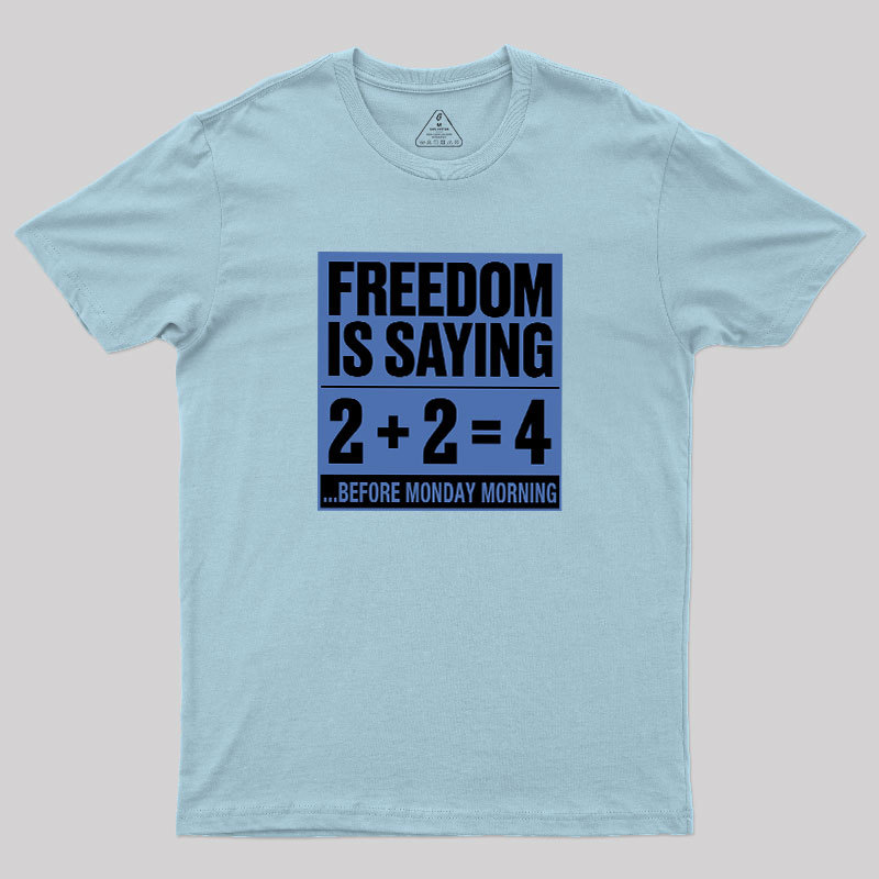 Freedom=2+2=4 Geek T-Shirt
