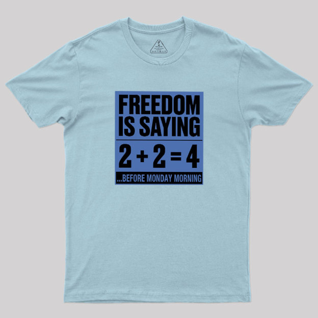 Freedom=2+2=4 Geek T-Shirt