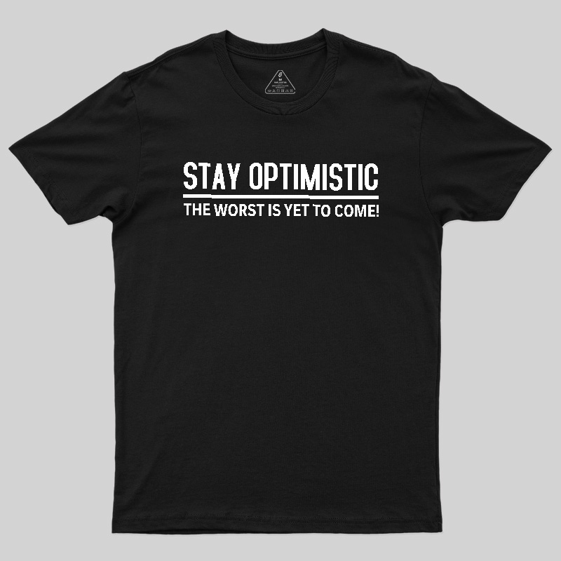 Stay Optimistic Geek T-Shirt