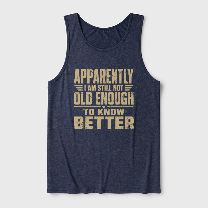 Still Not Old Enough To Know Better Ultra Soft Heather Tank