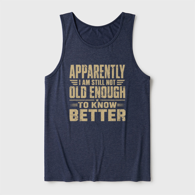 Still Not Old Enough To Know Better Ultra Soft Heather Tank