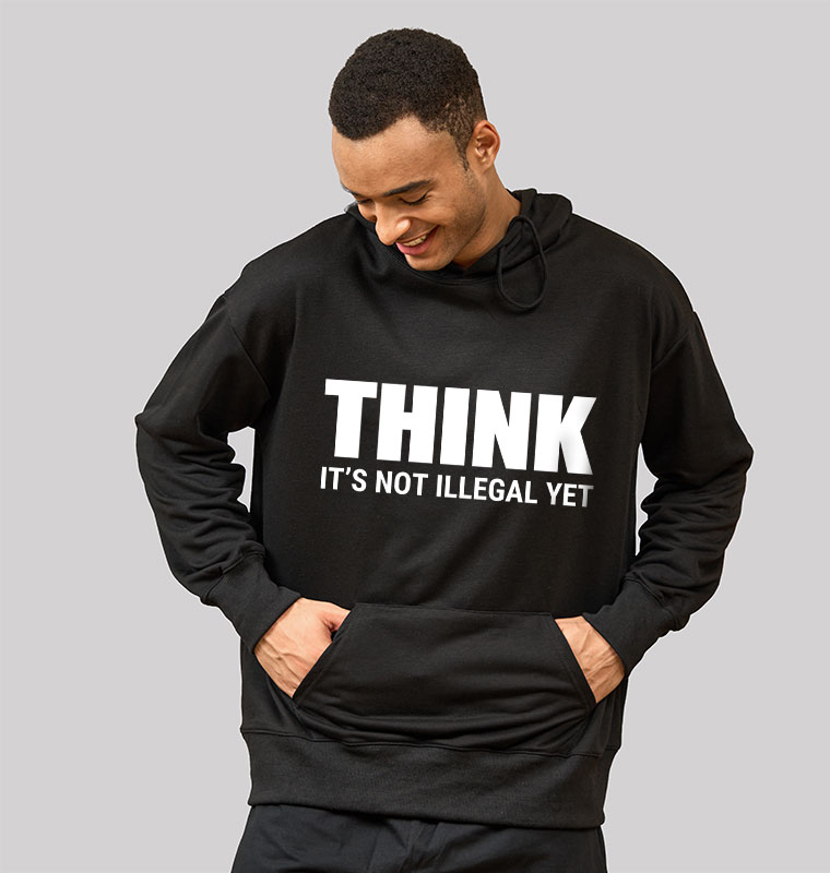 Think Before It's Illegal Geek Hoodie