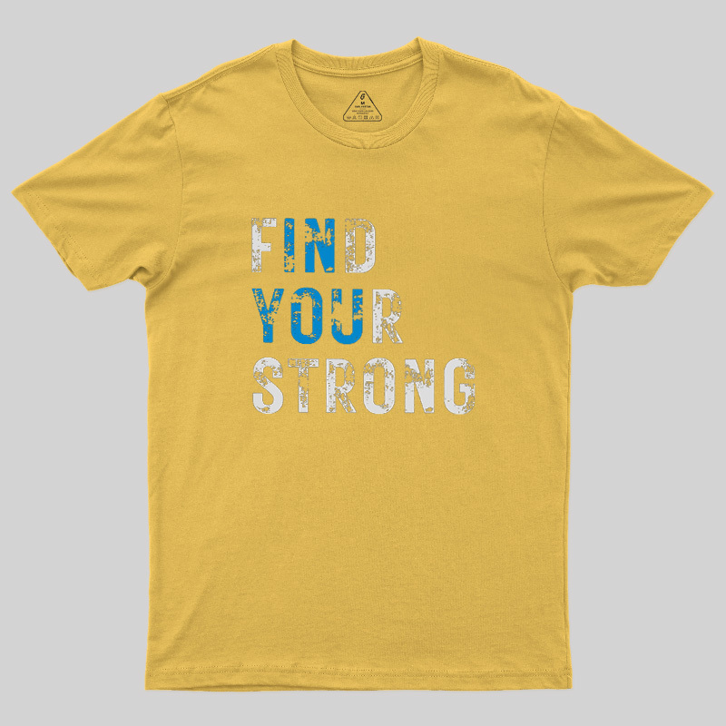 Find Your Strong Geek T-Shirt
