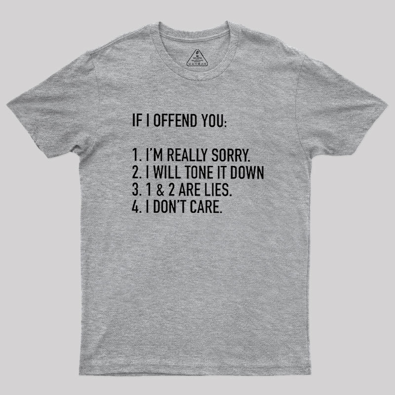 IF I OFFEND YOU Geek T-Shirt