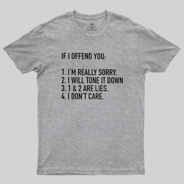 IF I OFFEND YOU Geek T-Shirt
