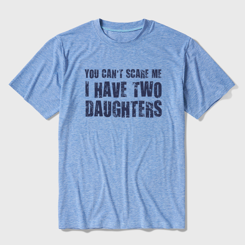 You Can't Scare Me I Have Two Daughters Ultra Soft Heather Tees