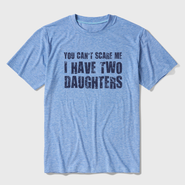 You Can't Scare Me I Have Two Daughters Ultra Soft Heather Tees