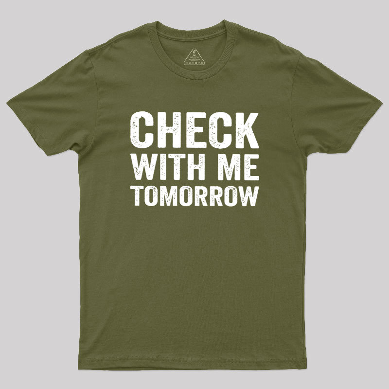 Check With Me Tomorrow Geek T-Shirt