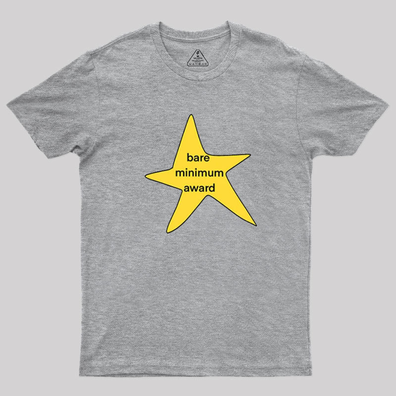 Bare Minimum Award? Geek T-Shirt