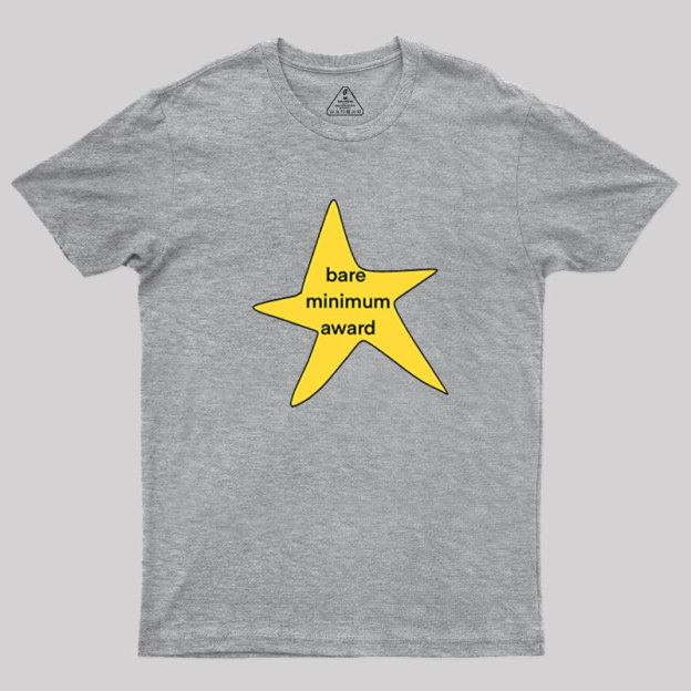 Bare Minimum Award? Geek T-Shirt