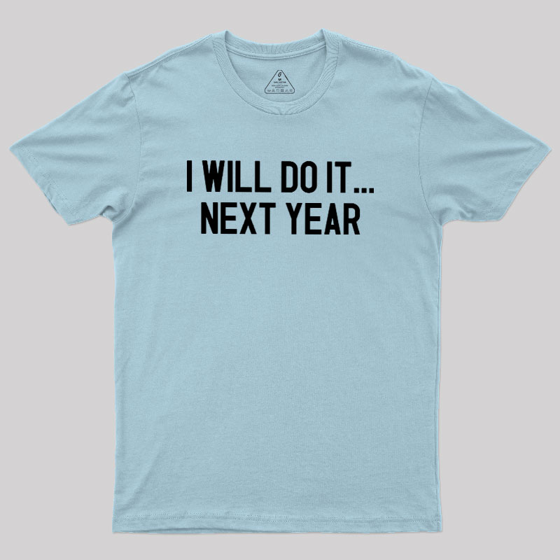 Next Year Goals Geek T-Shirt