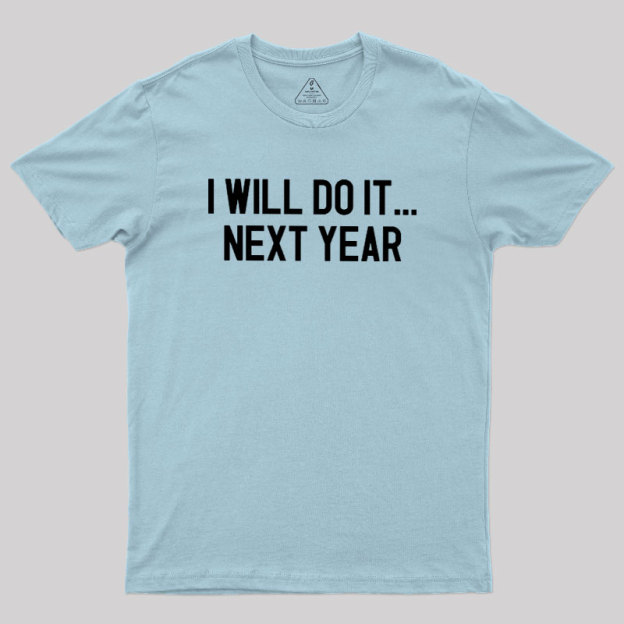 Next Year Goals Geek T-Shirt