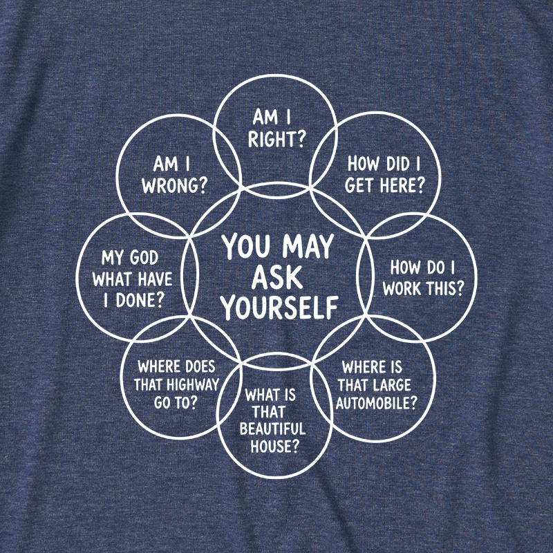 You May Ask Yourself Funny Ultra Soft Heather Tees