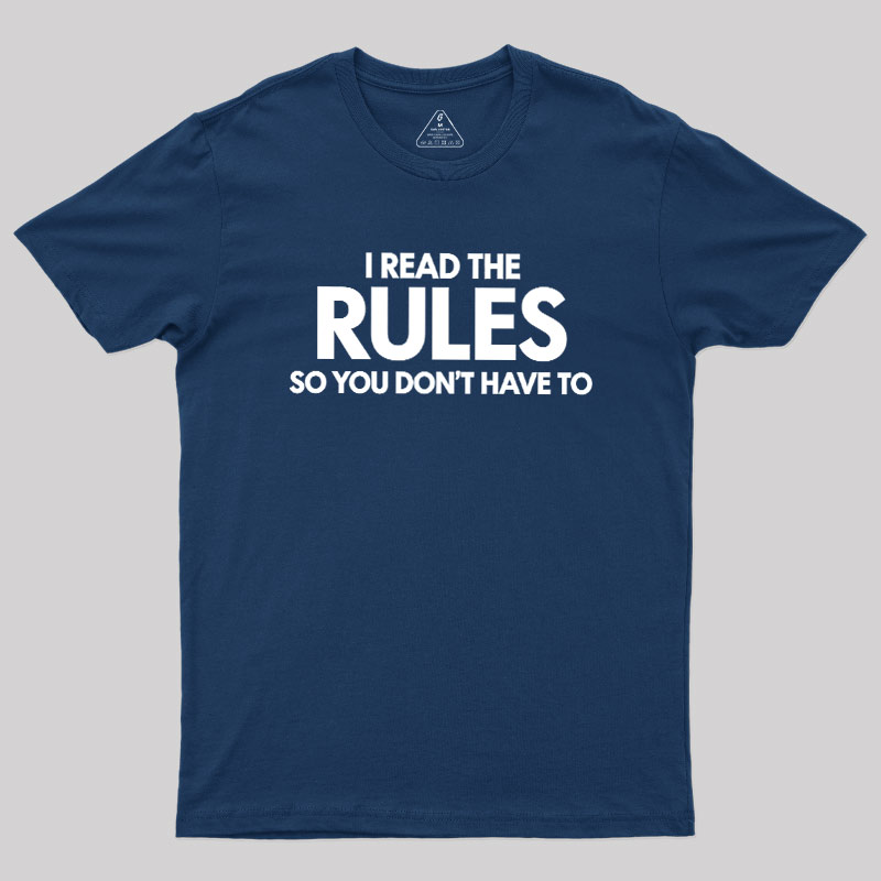 I Read The Rules So You Don't Have To Geek T-Shirt