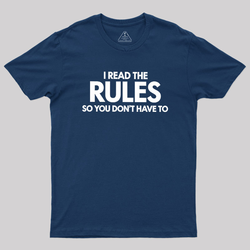 I Read The Rules So You Don't Have To Geek T-Shirt