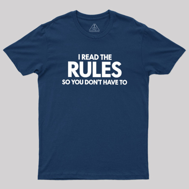 I Read The Rules So You Don't Have To Geek T-Shirt