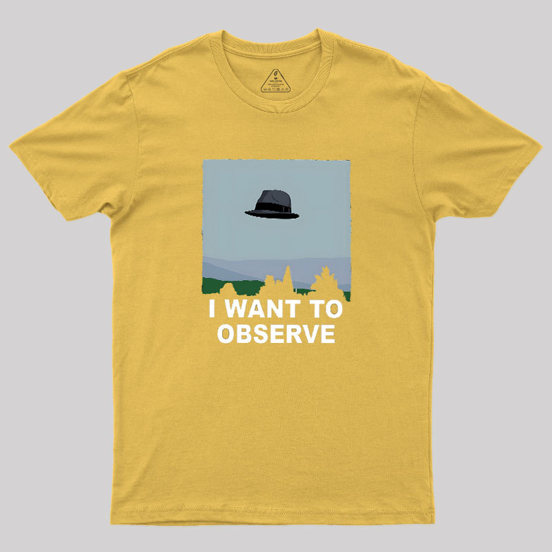I Want to Observe Geek T-Shirt