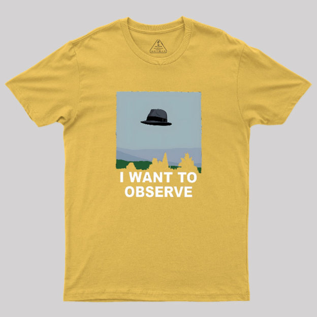 I Want to Observe Geek T-Shirt