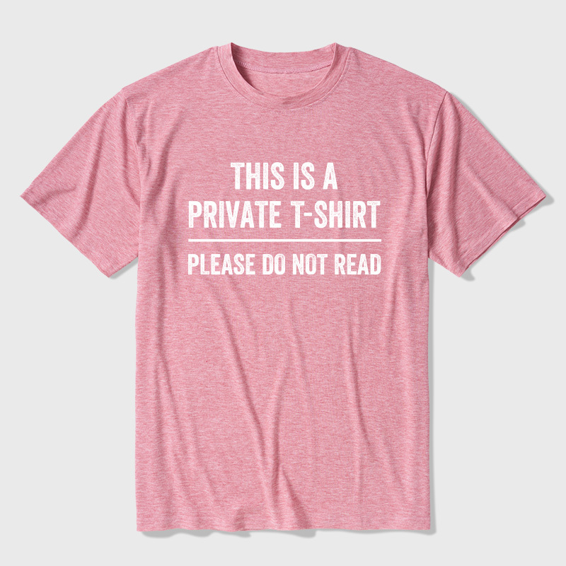 This Is A Private T Shirt Please Do Not Read Ultra Soft Heather Tee
