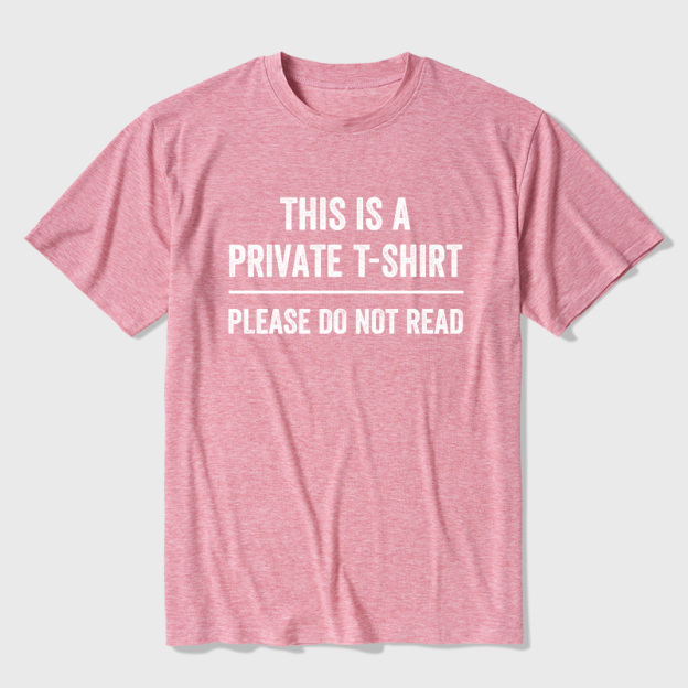 This Is A Private T Shirt Please Do Not Read Ultra Soft Heather Tee