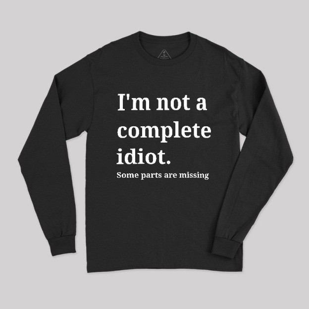 Funny Idiot Long Sleeve T-Shirt