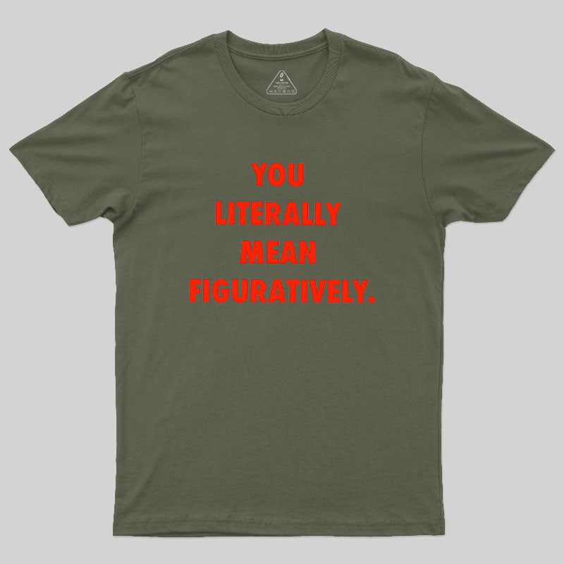 Grammar Police Literally vs. Figuratively T-Shirt