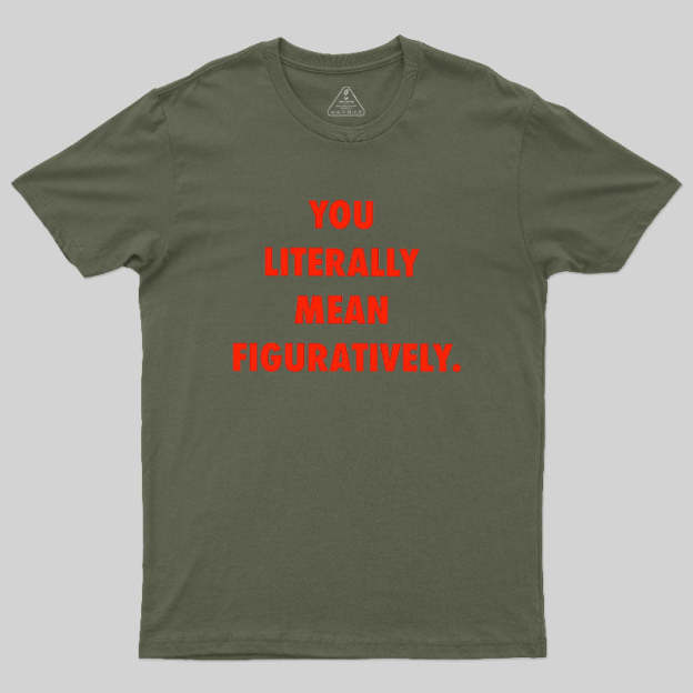 Grammar Police Literally vs. Figuratively T-Shirt