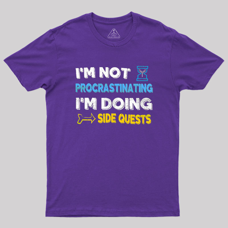 I'm Not Procrastinating I'm Doing Side Quests Geek T-Shirt