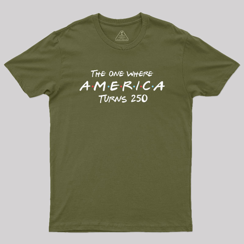 The One Where America Turns 250 Geek T-Shirt