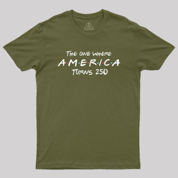 The One Where America Turns 250 Geek T-Shirt
