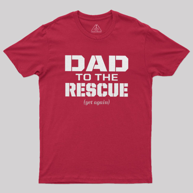 Dad To The Rescue Geek T-Shirt