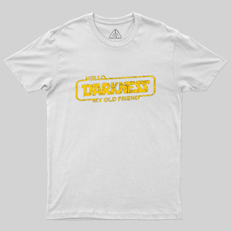 Hello Darkness My Old Friend Geek T-Shirt
