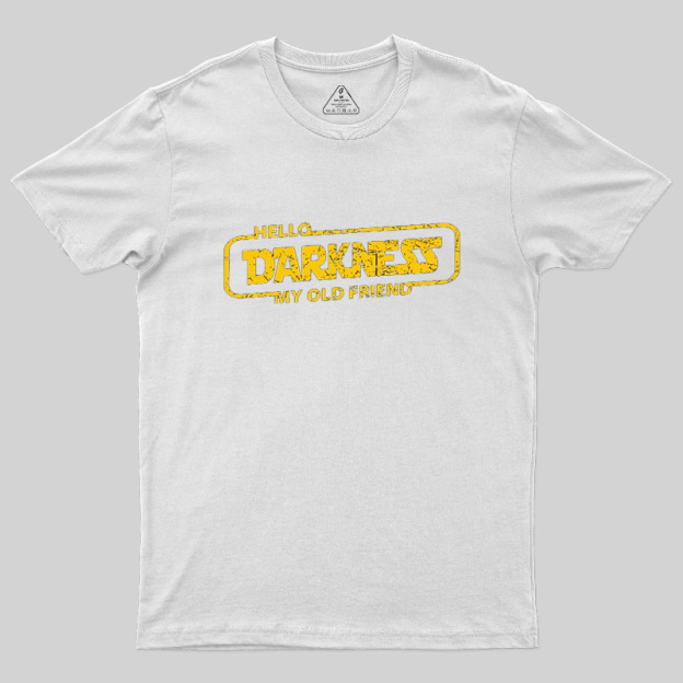 Hello Darkness My Old Friend Geek T-Shirt