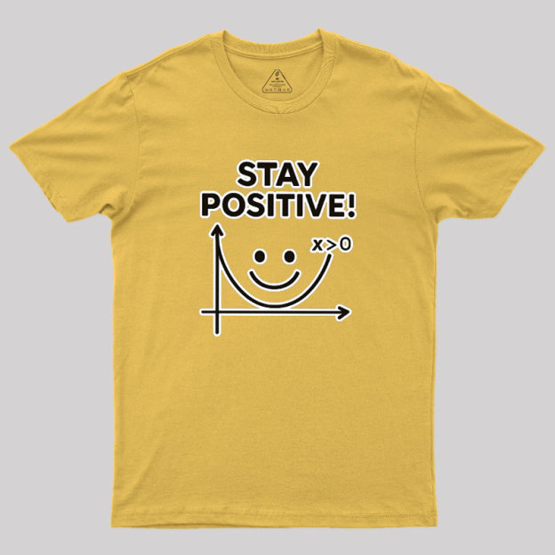 Stay Positive Geek T-Shirt