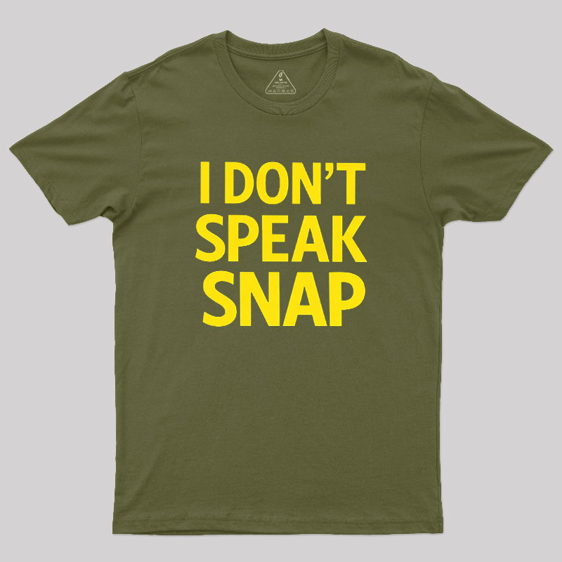 I Don't Speak Snap Geek T-Shirt