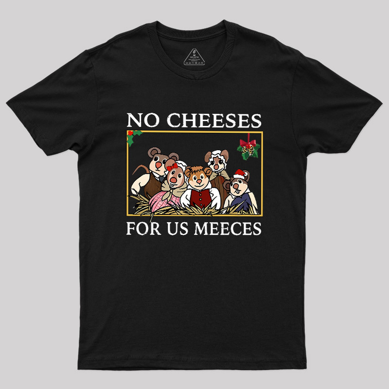 No Cheeses For Us Meeces Geek T-Shirt