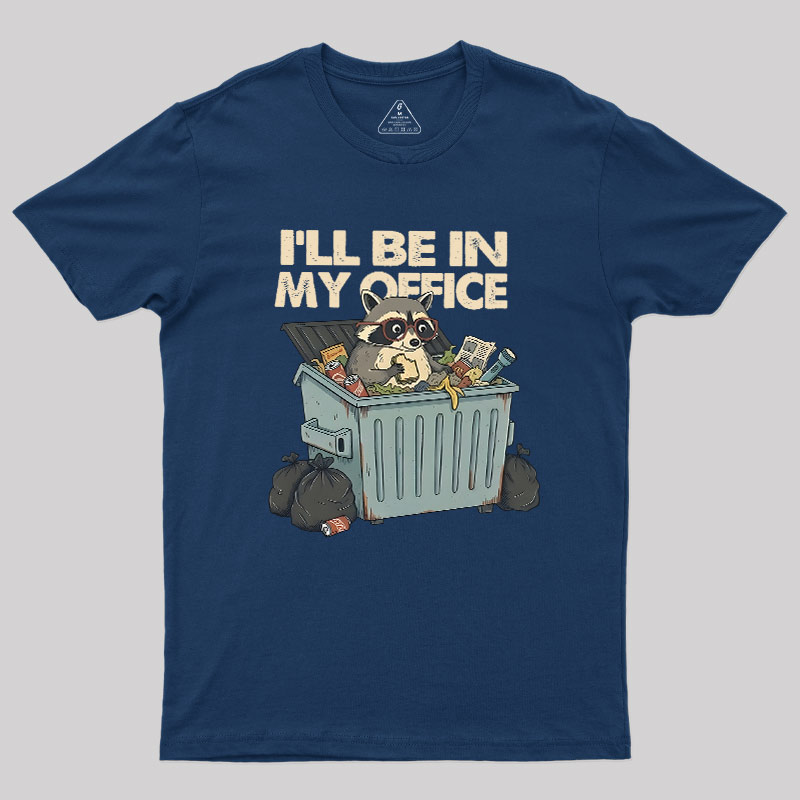 I'll Be In My Office Geek T-Shirt
