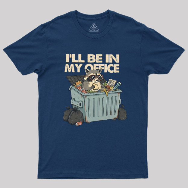 I'll Be In My Office Geek T-Shirt