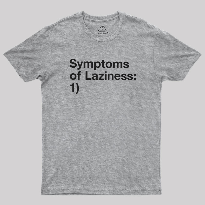 Symptoms of Laziness Geek T-Shirt
