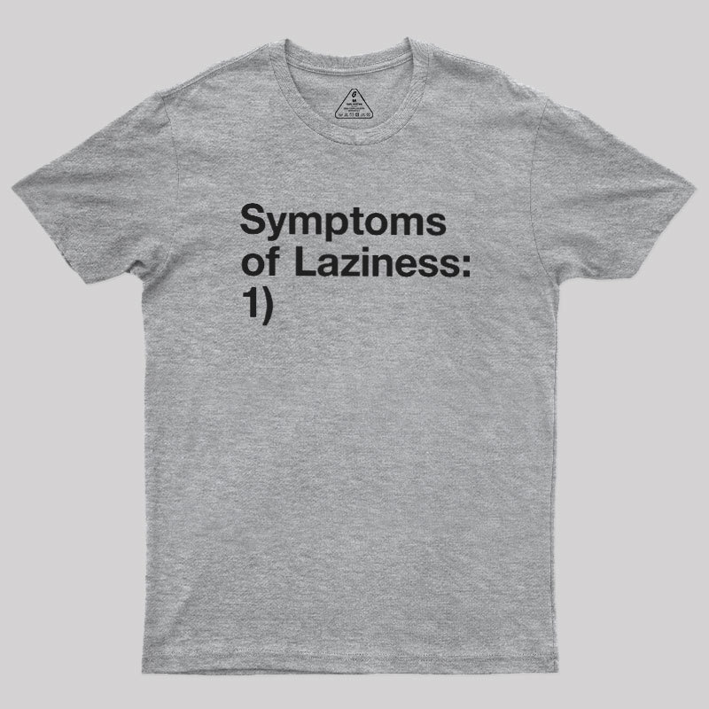 Symptoms of Laziness Geek T-Shirt