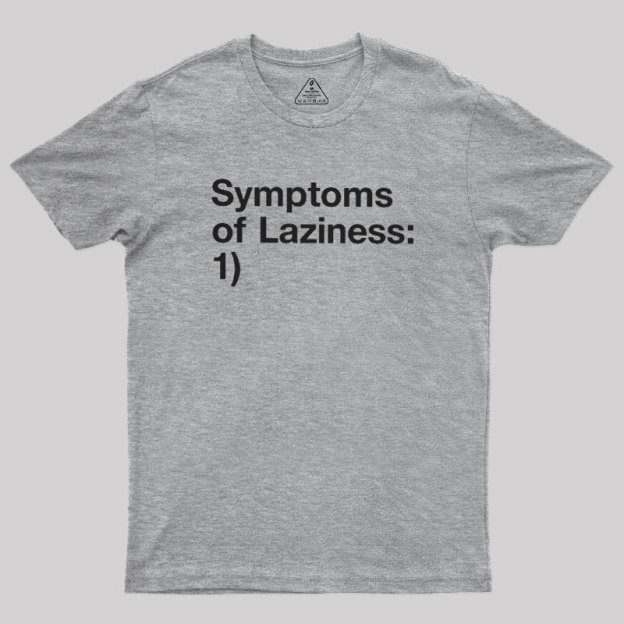 Symptoms of Laziness Geek T-Shirt
