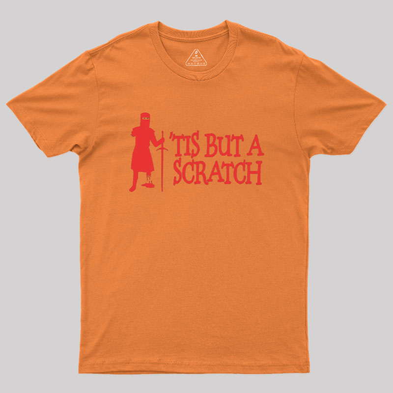 TIS BUT A SCRATCH Geek T-Shirt