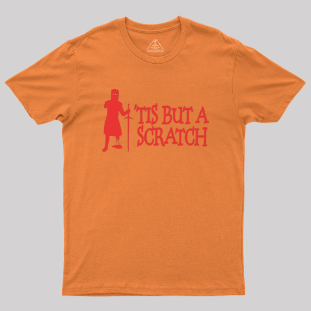 TIS BUT A SCRATCH Geek T-Shirt