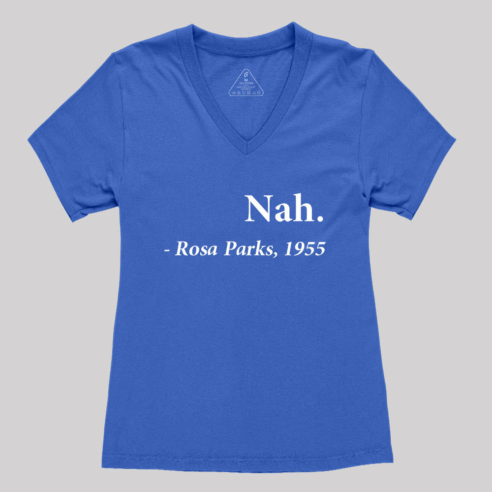 Geeksoutfit Nah Rosa Parks Quote Geek Women's V-Neck T-shirt for Sale