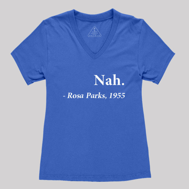 Nah Rosa Parks Quote Geek Women's V-Neck T-shirt