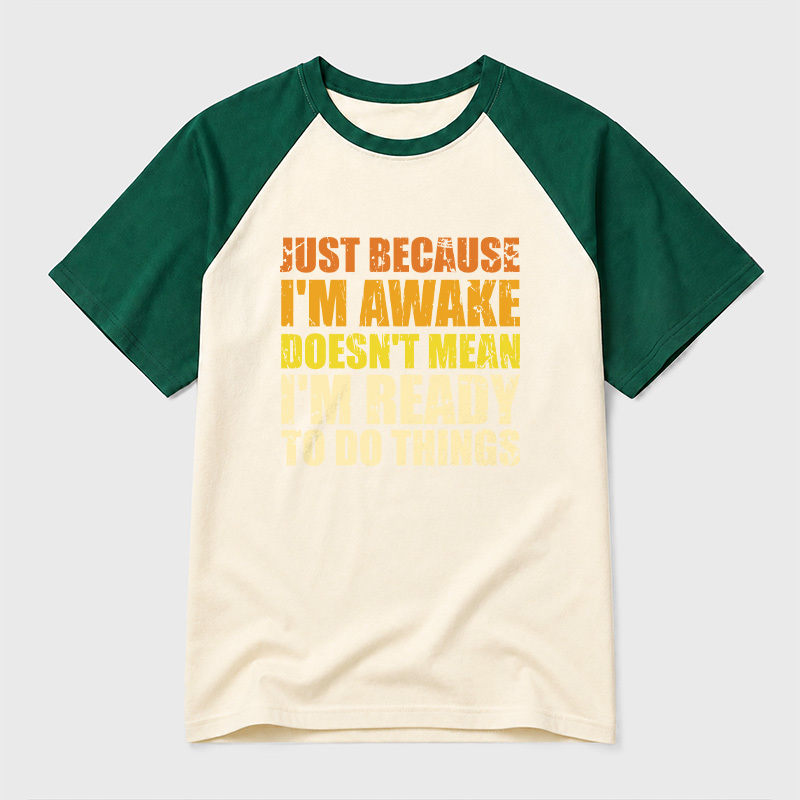 Just Because I'm Awake Geek Retro Raglan T-Shirt