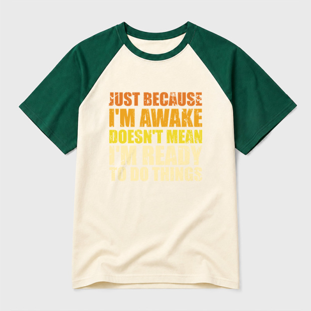 Just Because I'm Awake Geek Retro Raglan T-Shirt