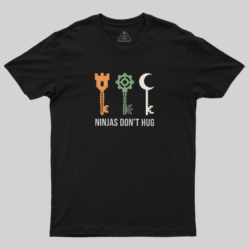 Ninjas Don't Hug Geek T-Shirt