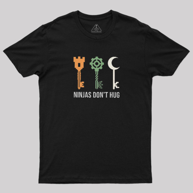 Ninjas Don't Hug Geek T-Shirt