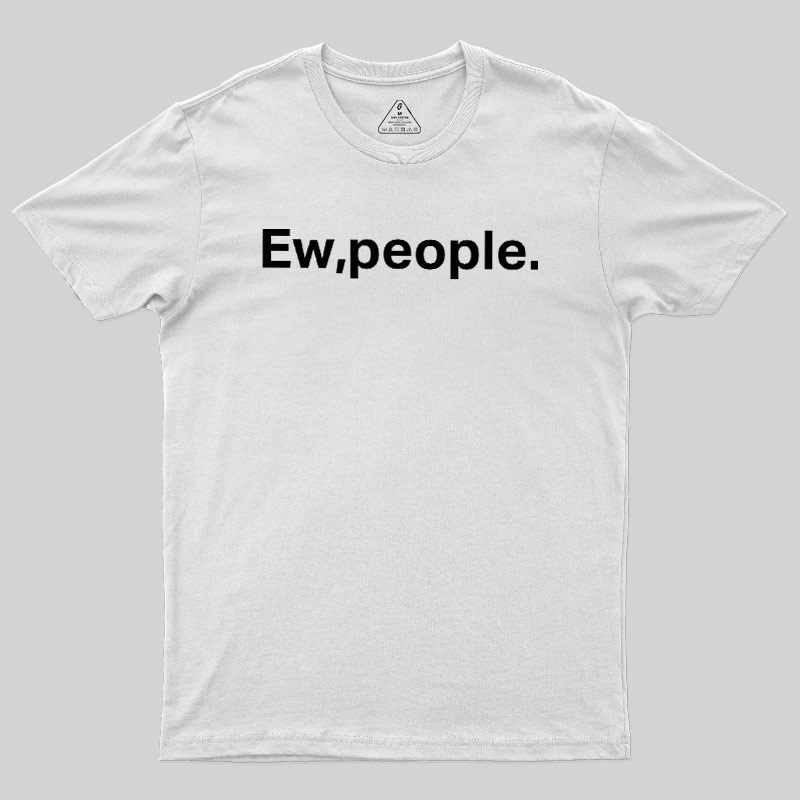 Ew People Geek T-Shirt